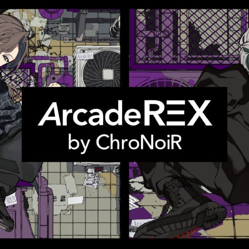 Arcade REX by ChroNoiR（アーケードレックス バイ クロノワール）